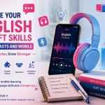 How Mobile Phones and Podcasts Can Improve English Learning and Soft Skills